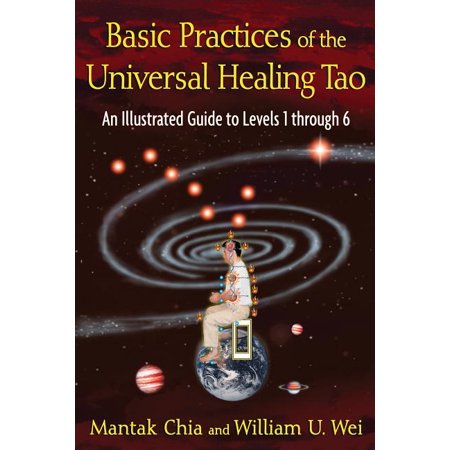 Basic Practices of the Universal Healing Tao : An Illustrated Guide to Levels 1 Through 6 (Paperback)