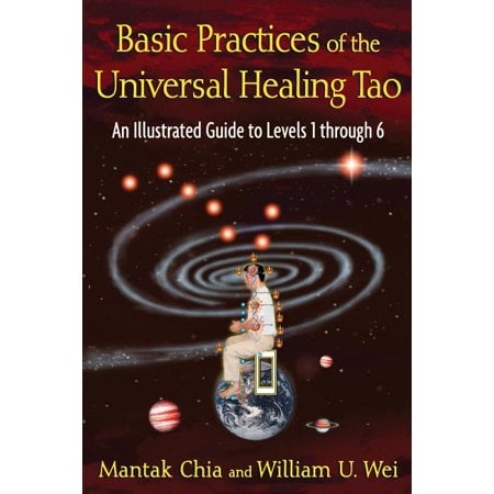 Basic Practices of the Universal Healing Tao : An Illustrated Guide to Levels 1 Through 6 (Paperback)