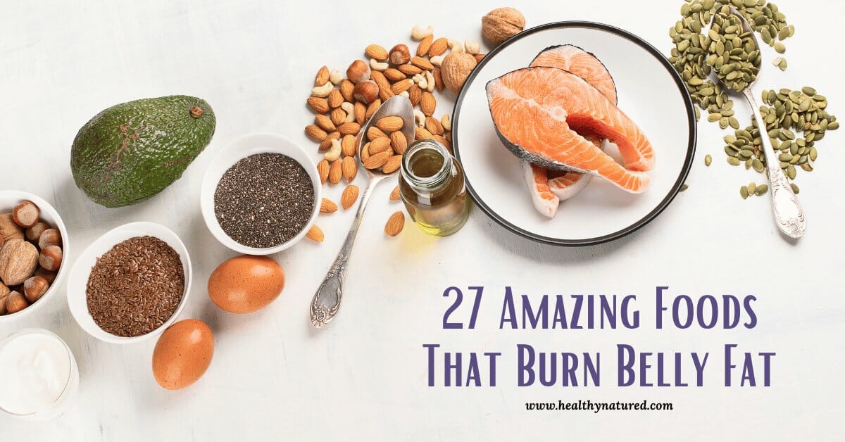 27 Amazing Foods That Burn Belly Fat (Little Known Secrets)