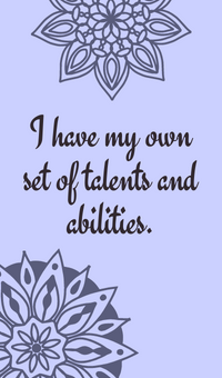 I have my own set of talents and abilities.
