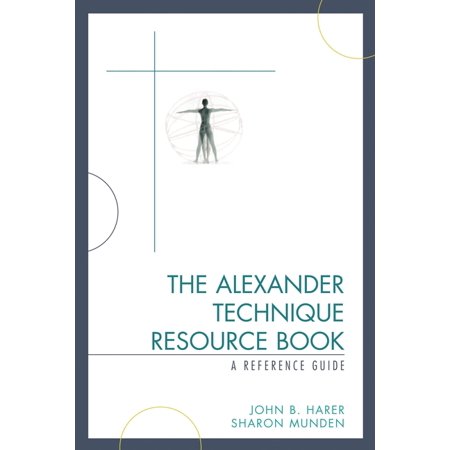 The Alexander Technique Resource Book : A Reference Guide (Paperback)